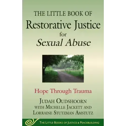 The Little Book of Restorative Justice for Sexual Abuse: Hope Through Trauma