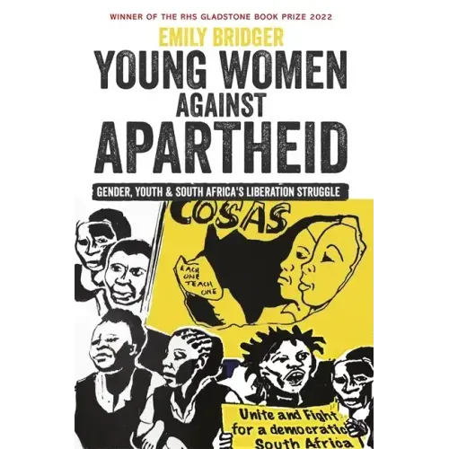 Young Women Against Apartheid: Gender, Youth and South Africa's Liberation Struggle