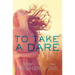 To Take a Dare