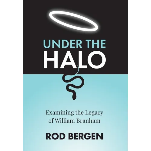 Under The Halo: Examining the Legacy of William Branham