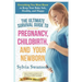 The Ultimate Survival Guide to Pregnancy, Childbirth, and Your Newborn