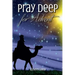 Pray Deep for Advent: Find Hope, Peace, Joy, & Love in the Wait