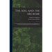 The Soil and the Microbe: an Introduction to the Study of the Microscopic Population of the Soil and Its Role in Soil Processes and Plant Growth