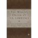 The Waking Dream of T. E. Lawrence: Essays on His Life, Literature, and Legacy