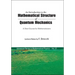 An Introduction to the Mathematical Structure of Quantum Mechanics: A Short Course for Mathematicians