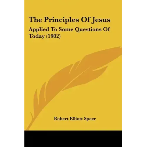 The Principles of Jesus: Applied to Some Questions of Today (1902)