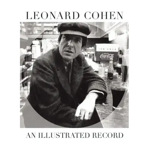 Leonard Cohen: An Illustrated Record