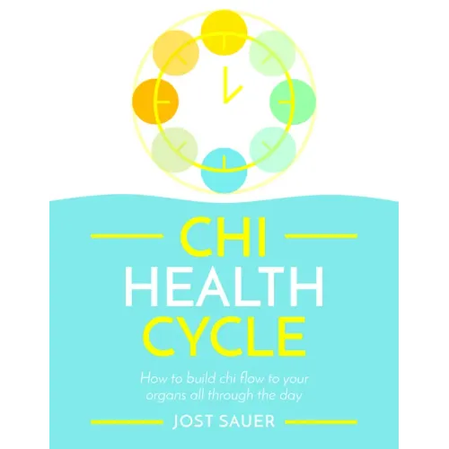 Chi Health Cycle: How to Build Chi Flow to Your Organs All Through the Day