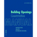 Building Openings Construction Manual: Windows, Vents, Exterior Doors