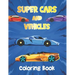 Super Cars and Vehicles Coloring Book: Vehicles Coloring Book for Kids - Cars, Retro car