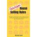 Goulden House Selling Rules: The basics to preparing your home, selling your home, avoiding costly mistakes and negotiating the sale to get exactly