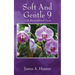 Soft And Gentle 9: ---A Remembered Prose