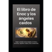 Libro de Enoc y los ángeles caídos: Origen y rebelión de los ángeles, nombres y funciones, Nephilim, Hades y otras revelaciones