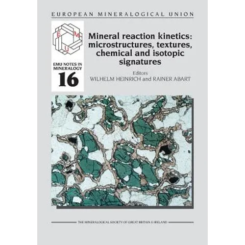 Mineral reaction kinetics: Microstructures, textures, chemical and isotopic signatures
