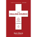 The Healing Church: What Churches Get Wrong about Pornography and How to Fix It