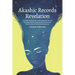 Akashic Records Revelation: Unlock the Healing Power of Your Untethered Soul and Raise Your Vibration, Read and Access the Quantum Field to Unleas