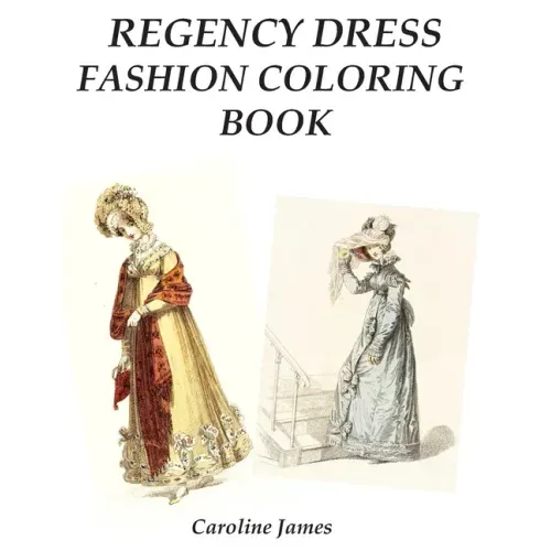 Regency Dress Fashion Coloring Book: A Fashion Adult Coloring Book in Grayscale for Fans of Jane Austen