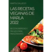 Las Recetas Veganas de Marla 2022: Recetas Rápidas Y Fáciles Para Principiantes