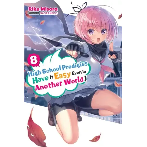 High School Prodigies Have It Easy Even in Another World!, Vol. 8 (Light Novel): Volume 8