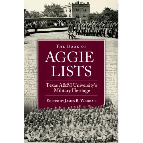 The Book of Aggie Lists, Volume 130: Texas A&m University's Military Heritage