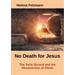 No Death for Jesus: The Turin Shroud and the Resurrection of Christ