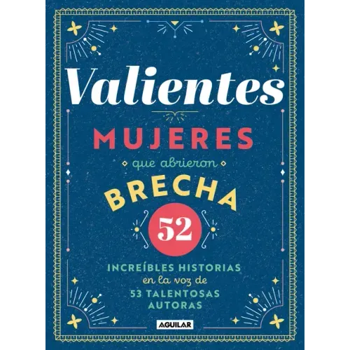 Valientes: Mujeres Que Abrieron Brecha / Women Who Made a Breakthrough