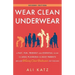 Wear Clean Underwear: A Fast, Fun, Friendly-and Essential-Guide to Legal Planning for Busy Parents (Because Wearing Clean Underwear Isn't Enough)