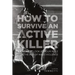 How to Survive an Active Killer: An Honest Look at Your Role in the Age of Mass Violence