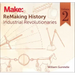 Remaking History, Volume 2: Industrial Revolutionaries