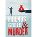 Friends Greed & Murder