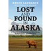 Lost and Found In Alaska: A True Story of Survival and Miracles on Kodiak Island...and Elsewhere