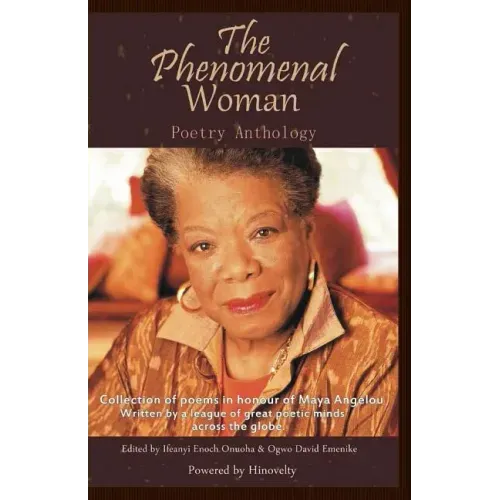 The Phenomenal Woman Poetry Anthology: Collection of Poems in Honour of Dr. Maya Angelou