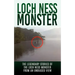 Loch Ness Monster: The Legendary Stories of the Loch Ness Monster From An Unbiased View