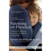 Parenting with Presence: Practices for Raising Conscious, Confident, Caring Kids