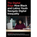 The Digital Edge: How Black and Latino Youth Navigate Digital Inequality