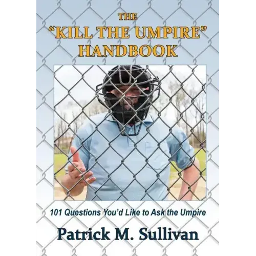 The "Kill The Umpire" Handbook