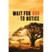 Wait for God to Notice