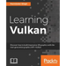 Learning Vulkan: Get introduced to the next generation graphics API-Vulkan
