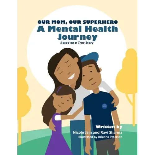 Our Mom, Our Superhero - A Mental Health Journey: Based on a True Story