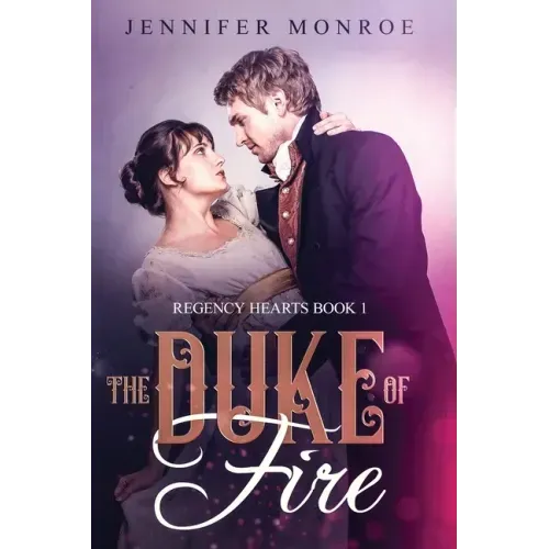 The Duke of Fire: Regency Hearts Book 1