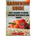 Gardening Guide: Best Lessons To Grow Organic Vegetables And Fruits