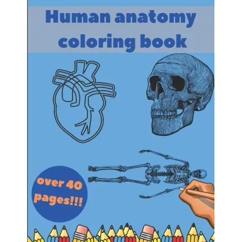 Human Anatomy Coloring Book: Learning For Kids Beginner Knowledge Inside Body Model Muscles Nerves Bones