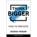 Think Bigger: How to Innovate
