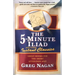 The Five Minute Iliad Other Instant Classics: Great Books for the Short Attention Span