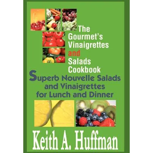 The Gourmet's Vinaigrettes and Salads Cookbook: Superb Nouvelle Salads and Vinaigrettes for Lunch and Dinner