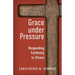 Grace Under Pressure: Responding Faithfully to Stress