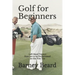 Golf for Beginners: Left Hand Version - How Not to be Embarassed on the First Tee