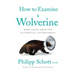 How to Examine a Wolverine: More Tales from the Accidental Veterinarian