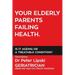 Your Elderly Parents Failing Health. Is It Ageing or a Treatable Condition?