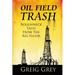 Oil Field Trash Roughneck Tales From The Rig Floor